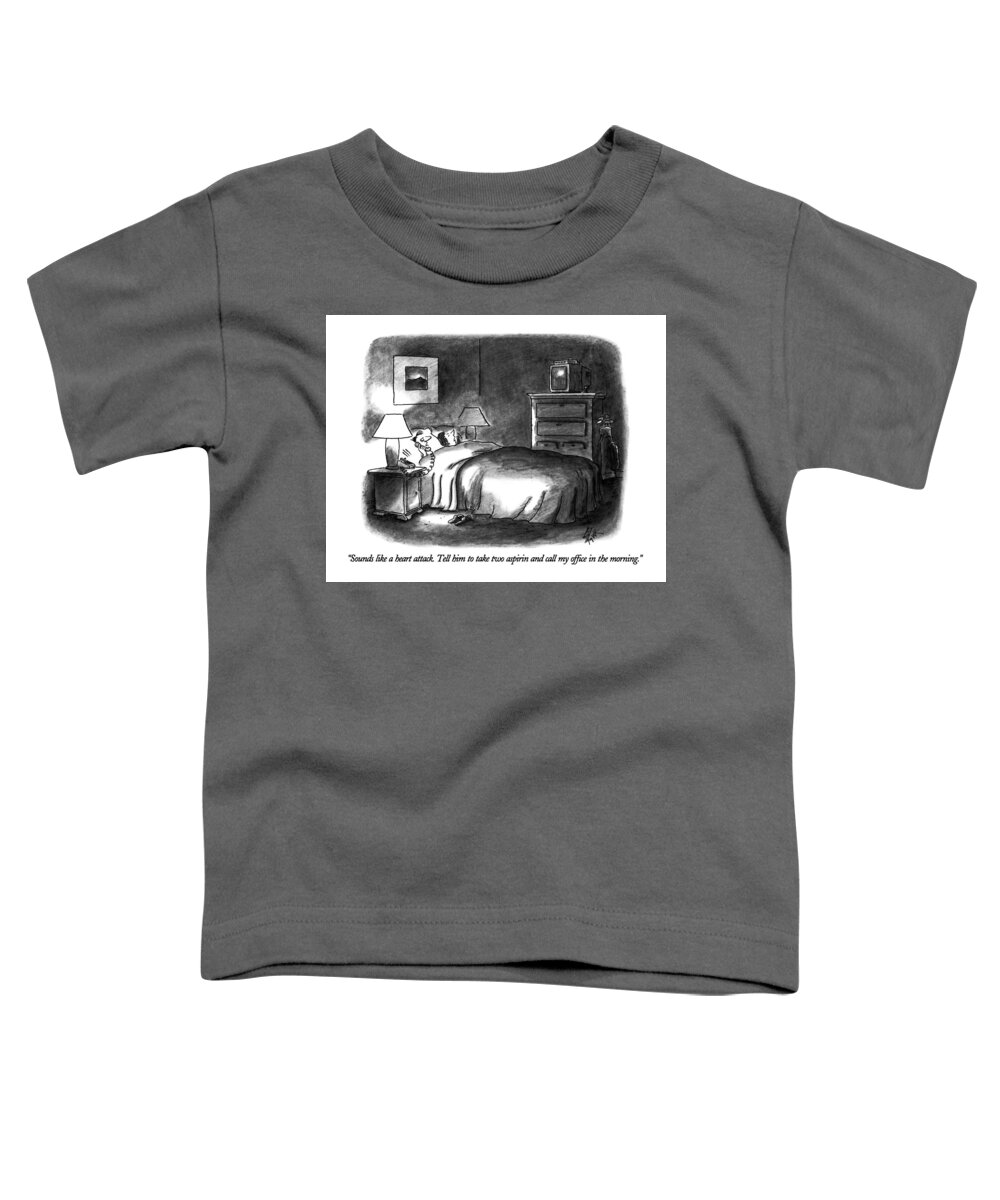 

 Sleepy Doctor Talking On Telephone While In Bed. Doctors Toddler T-Shirt featuring the drawing Sounds Like A Heart Attack. Tell Him To Take Two by Frank Cotham