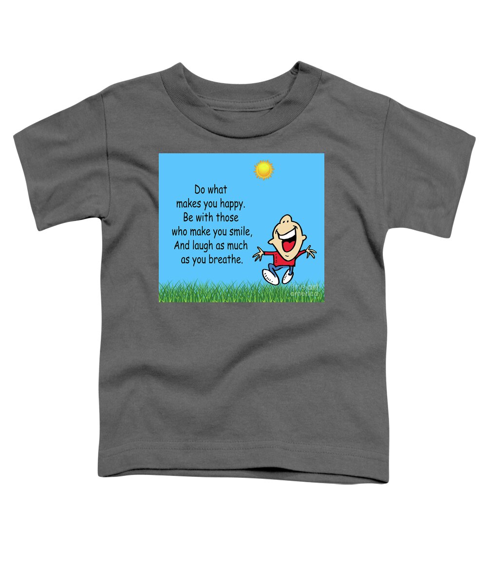 Inspirational Quotes Toddler T-Shirt featuring the photograph 218- Do what makes you happy by Joseph Keane