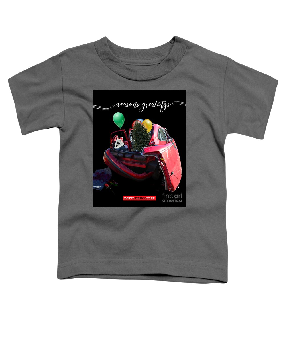 Drive Drink Free Toddler T-Shirt featuring the photograph Drive Drink Free, seasons greetings by Paul Davenport