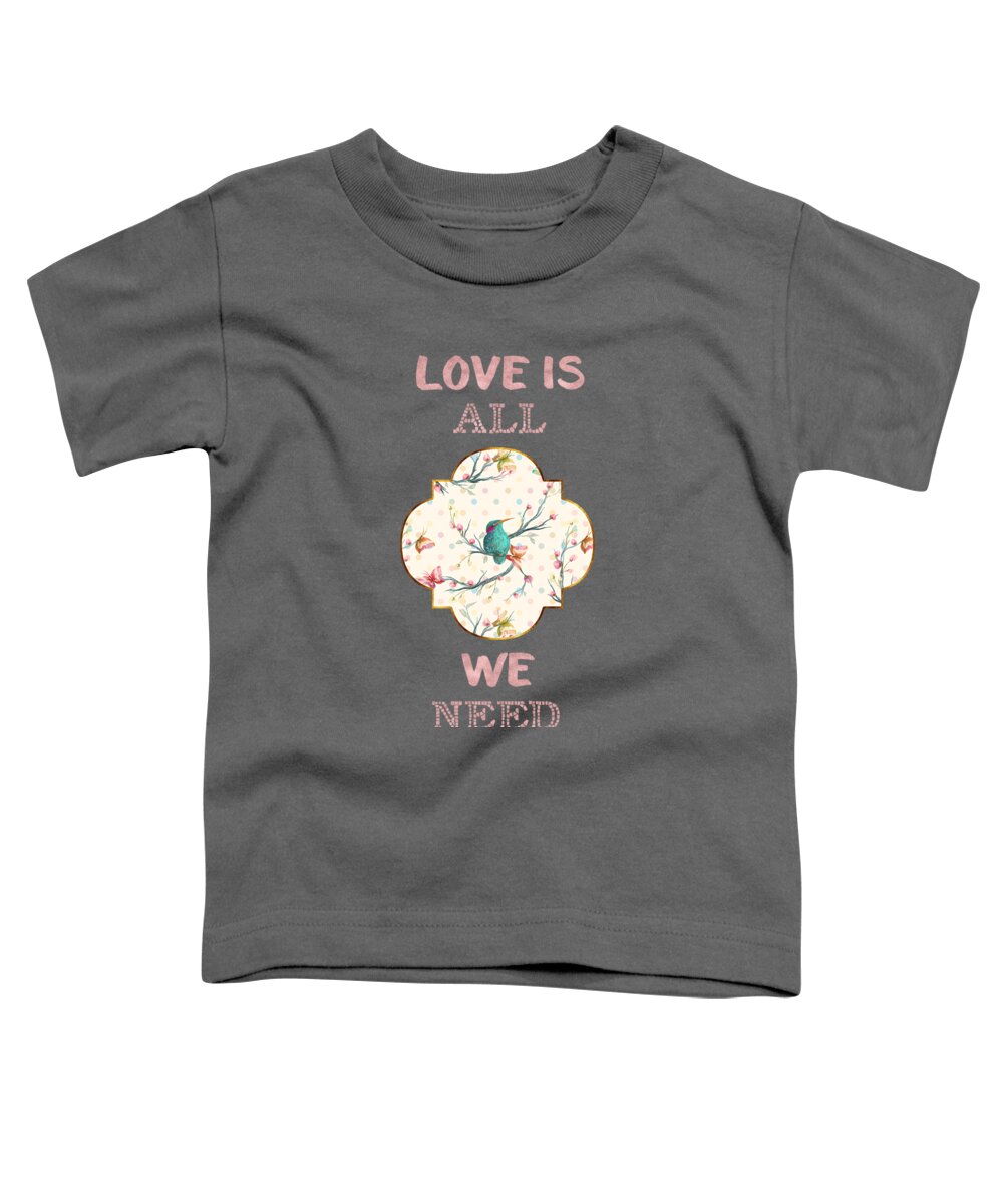 Hummingbird Toddler T-Shirt featuring the digital art Love is all we need Typography Hummingbird and Butterflies by Georgeta Blanaru