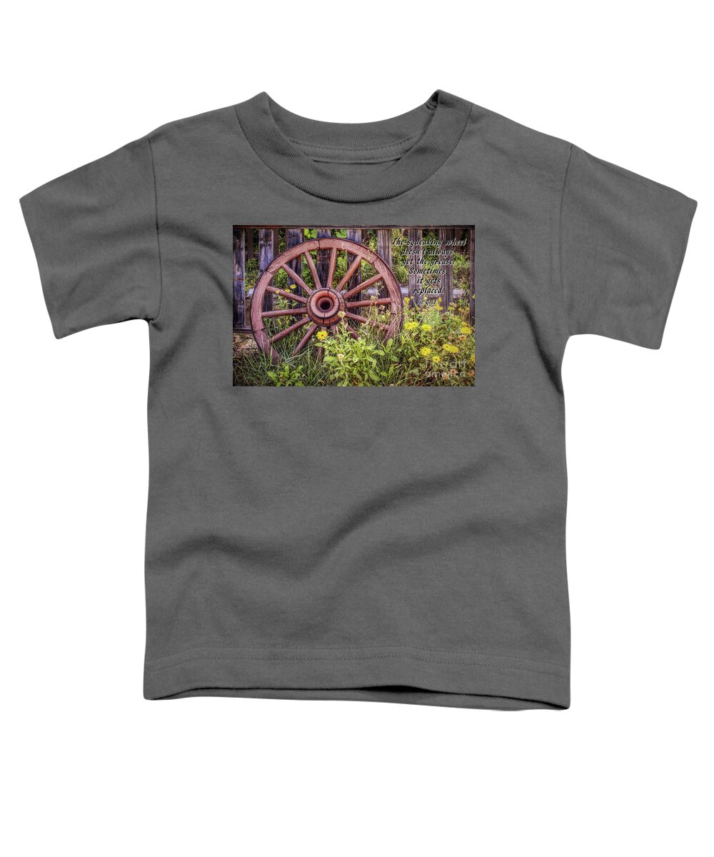 The Squeaking Wheel. Wagon Wheel Toddler T-Shirt featuring the photograph The Squeaking Wheel by Priscilla Burgers