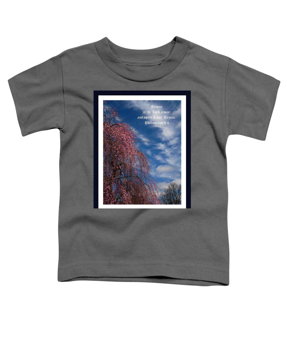 Pink Weeping Cherry Toddler T-Shirt featuring the photograph April Sky Deep Hues Deluxe Border with Philippians Scripture by Mike McBrayer