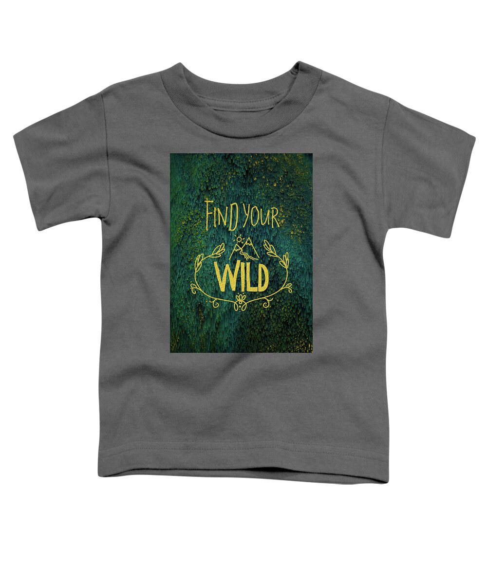 Hiking Toddler T-Shirt featuring the digital art Find Your Wild by Jennifer Walsh