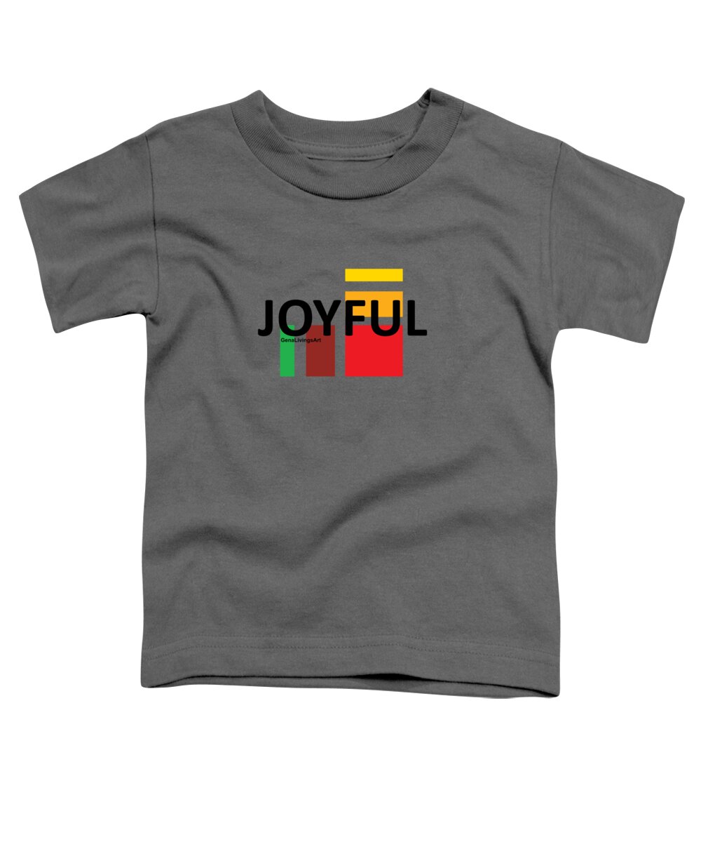  Toddler T-Shirt featuring the digital art Joyful by Gena Livings