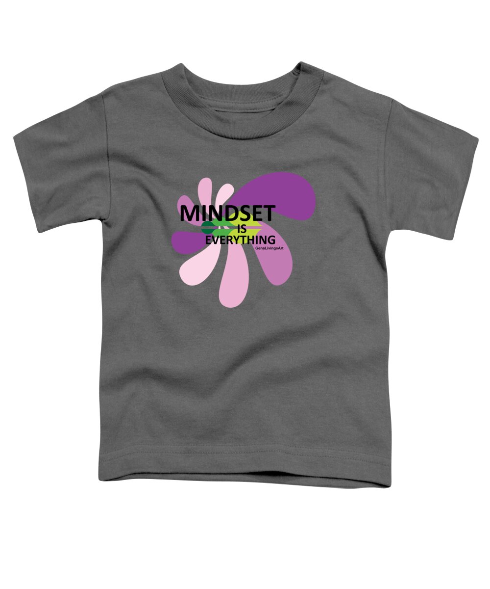  Toddler T-Shirt featuring the digital art Mindset Is Everything by Gena Livings