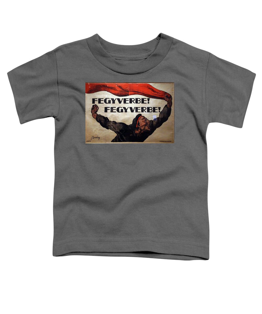 France Toddler T-Shirt featuring the photograph To arms  Hungarian recruitment poster by Steve Estvanik