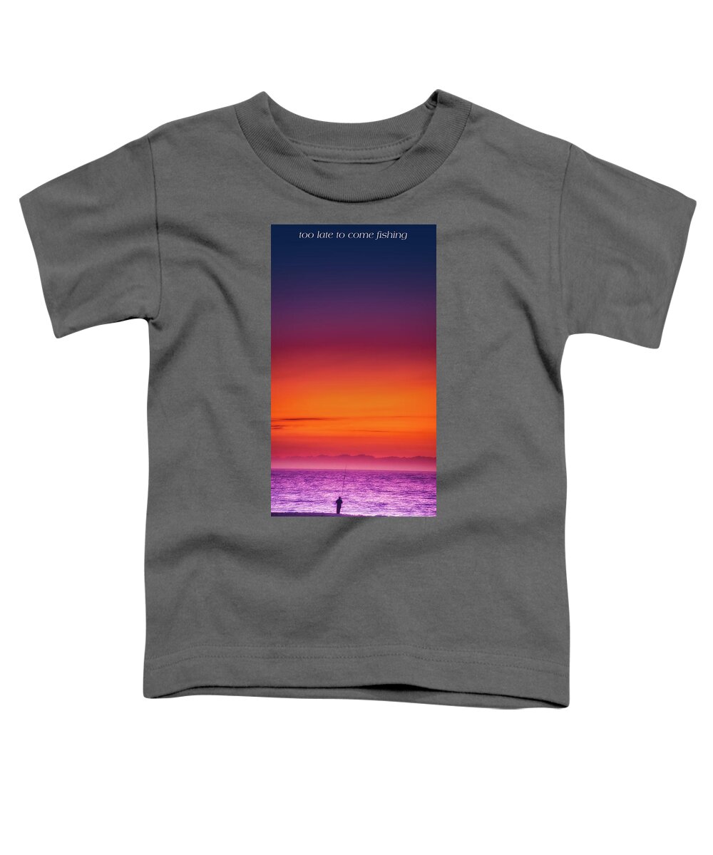 Fishing Toddler T-Shirt featuring the photograph Too late to come fishing by Micah Offman