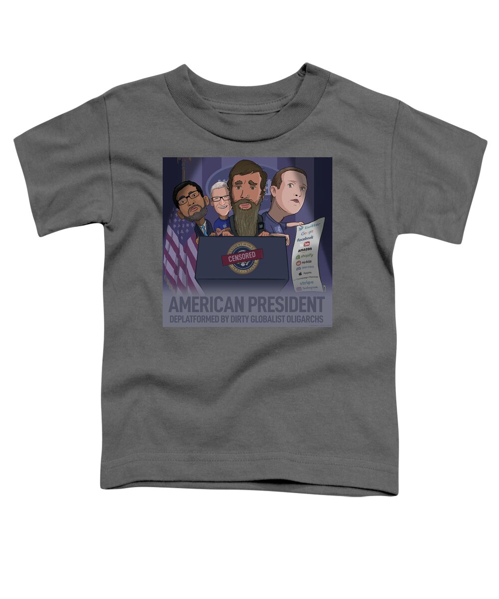 Bigtech Toddler T-Shirt featuring the digital art American President Deplatformed by Dirty Globalist Oligarchs by Emerson Design