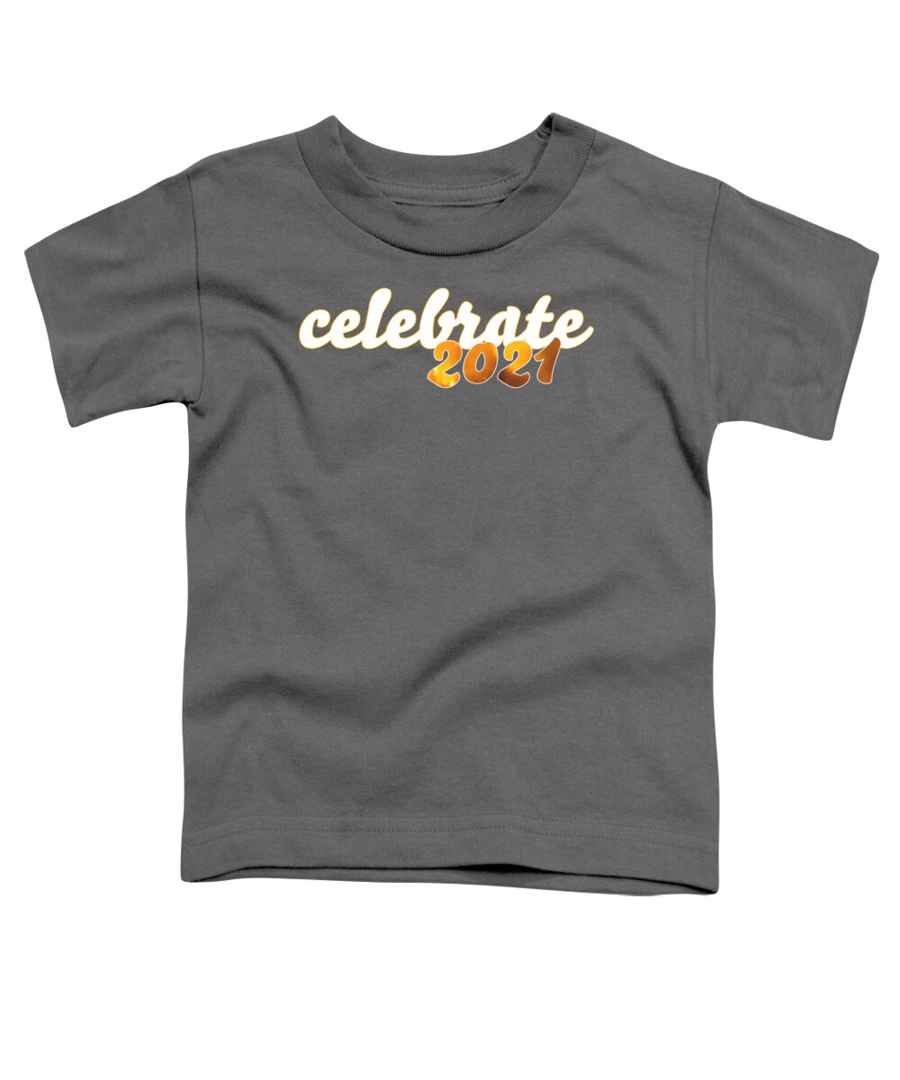 Celebrate Toddler T-Shirt featuring the photograph Celebrate 2021 in Gold and White by Marianne Campolongo