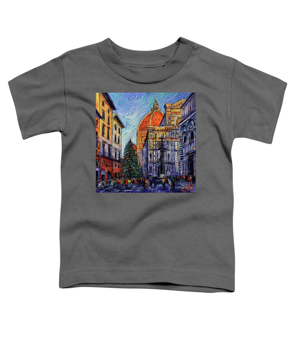 Florence Toddler T-Shirt featuring the painting CHRISTMAS IN FLORENCE textured impressionism knife oil painting Mona Edulesco by Mona Edulesco