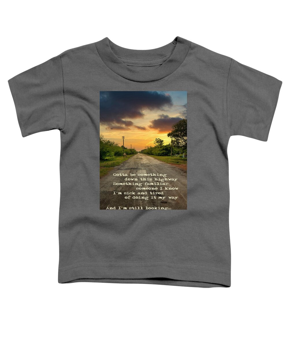 Road Toddler T-Shirt featuring the photograph Gotta be something down this highway by Micah Offman