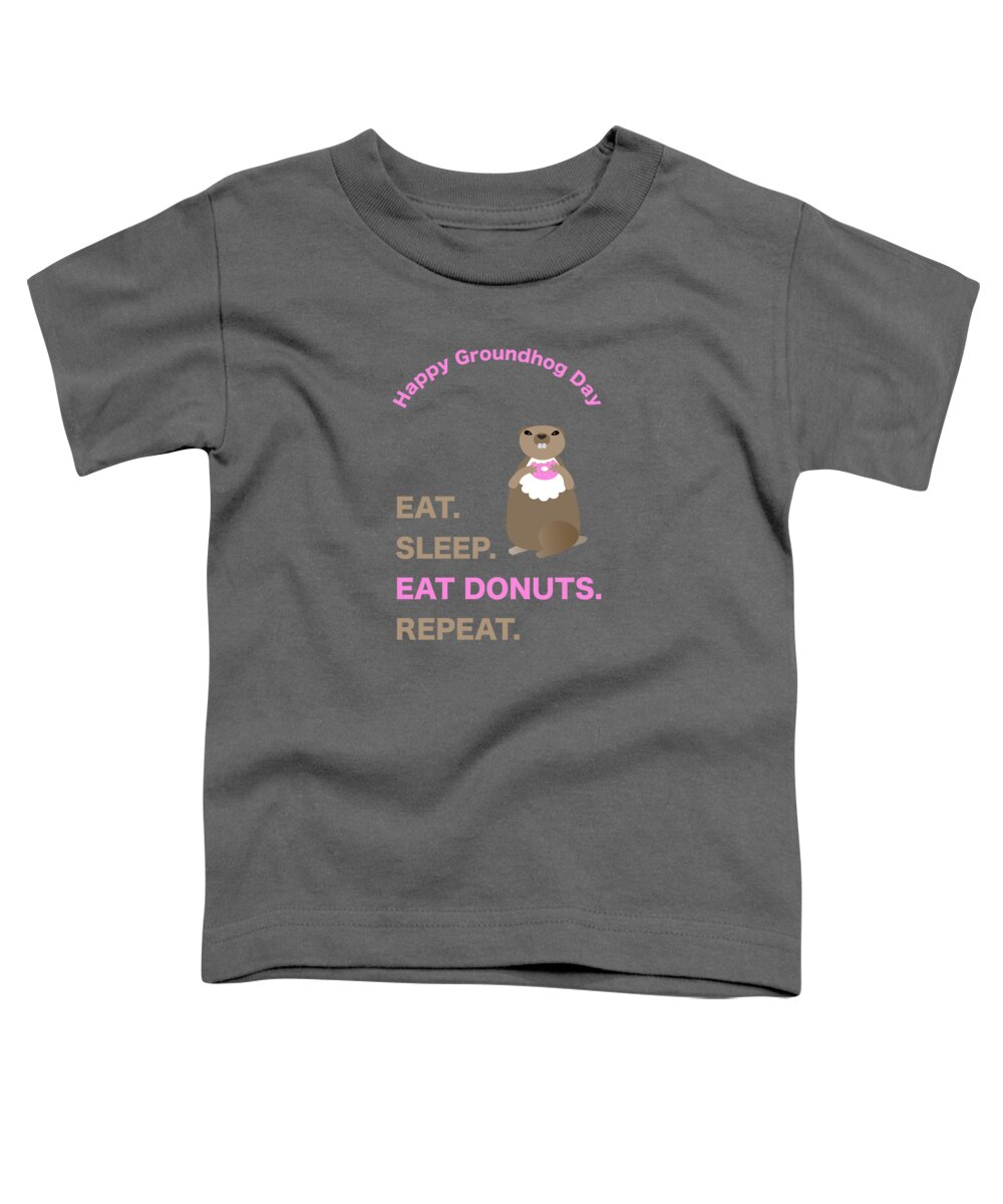 Groundhog Toddler T-Shirt featuring the digital art Groundhog Day Eat Sleep Eat Donuts Repeat by Barefoot Bodeez Art