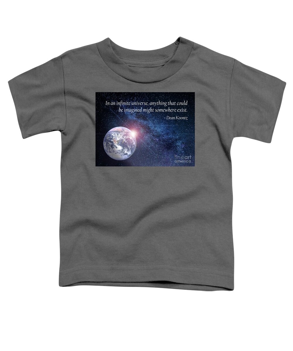 Earth; Planet; Universe; Stars; Sunrise; Inspiration; Imagine; Infinite; Quote; Koontz; Toddler T-Shirt featuring the digital art Infinite Universe by Tina Uihlein
