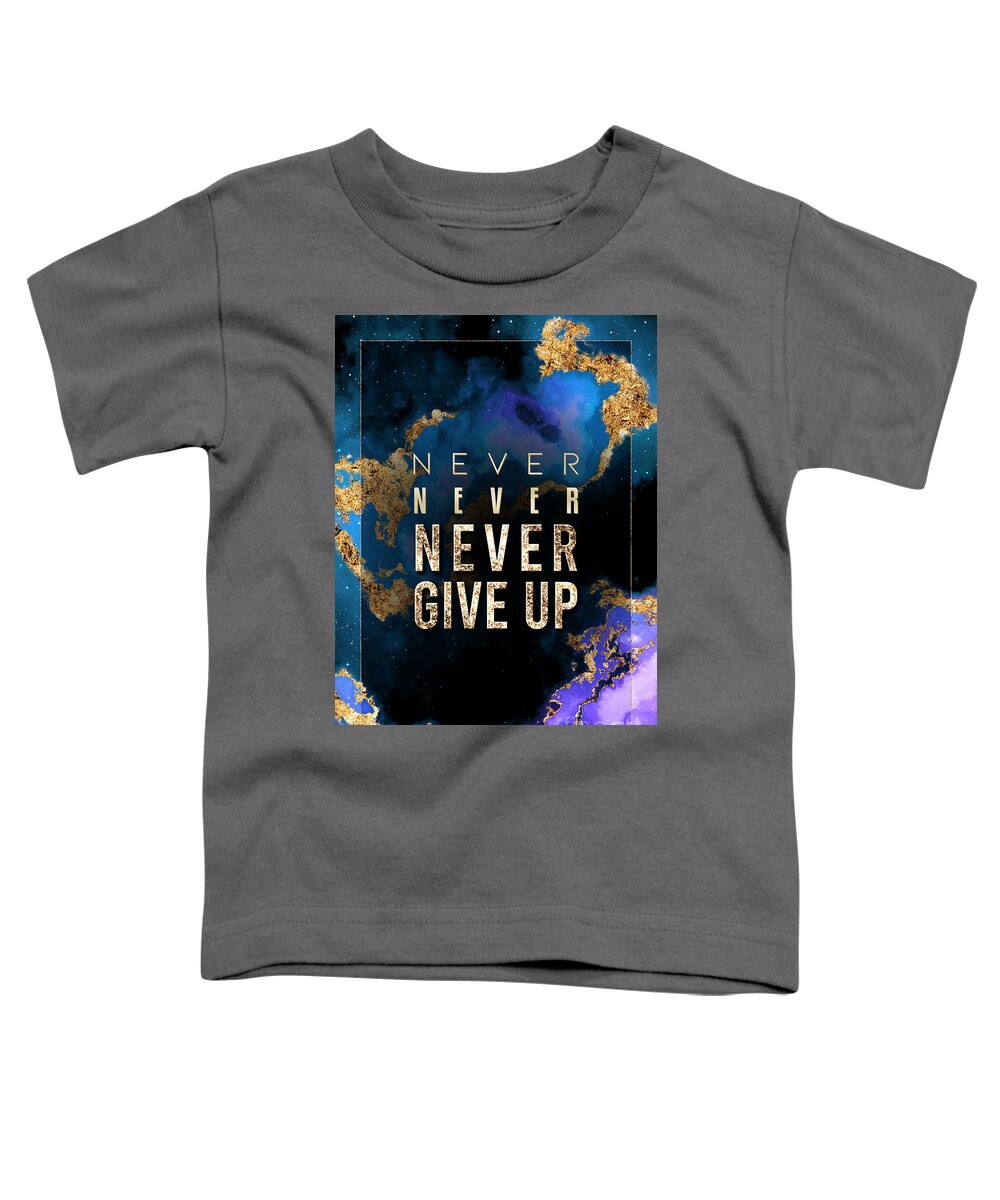 Inspiration Toddler T-Shirt featuring the painting Never Give Up Prismatic Motivational Art n.0015 by Holy Rock Design