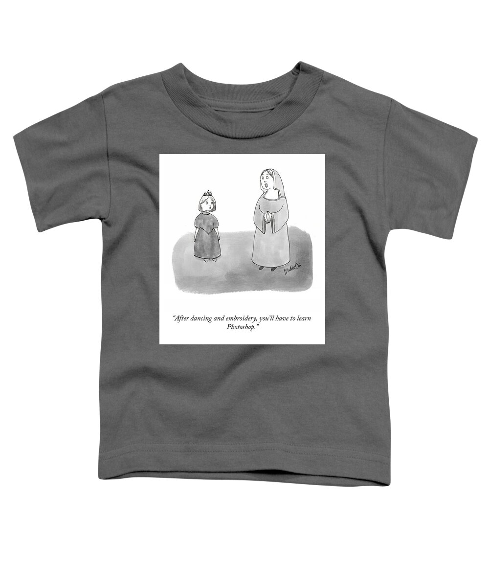 “after Dancing And Embroidery Toddler T-Shirt featuring the drawing The Princess and the Photoshop by Maddie Dai