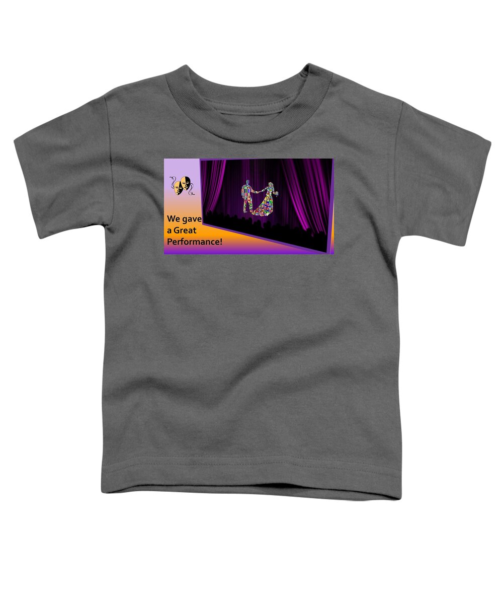 Theater Toddler T-Shirt featuring the mixed media We Gave A Great Performance by Nancy Ayanna Wyatt