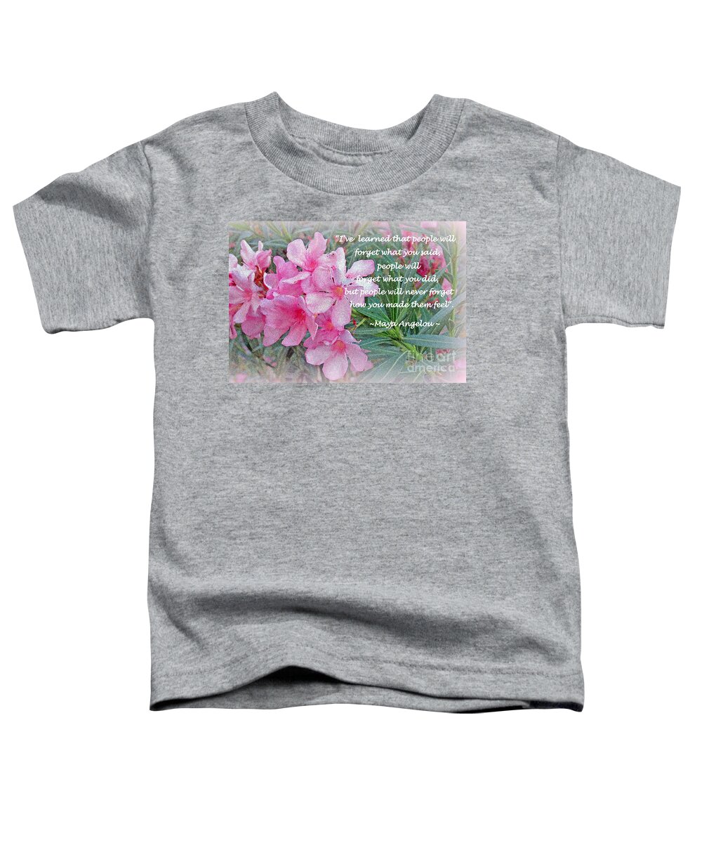 Flowers Toddler T-Shirt featuring the photograph Flowers With Maya Angelou Verse by Kay Novy