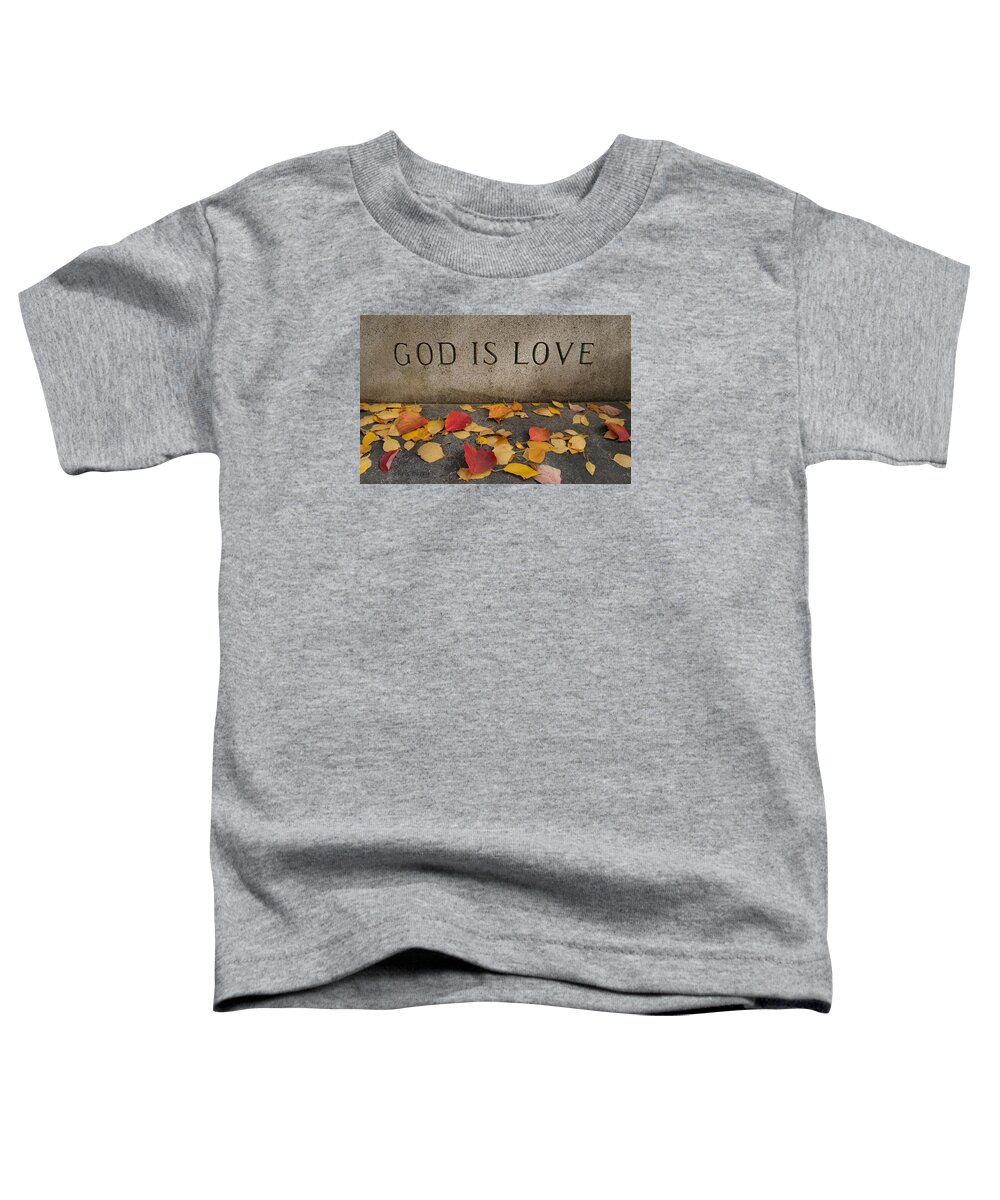 God Toddler T-Shirt featuring the photograph God is Love by Chris Berry