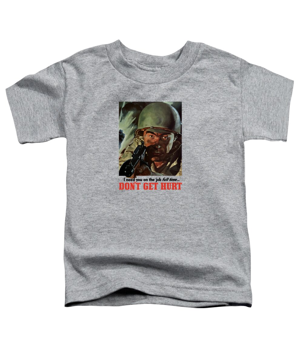 World War Ii Toddler T-Shirt featuring the painting I Need You On The Job Full Time by War Is Hell Store