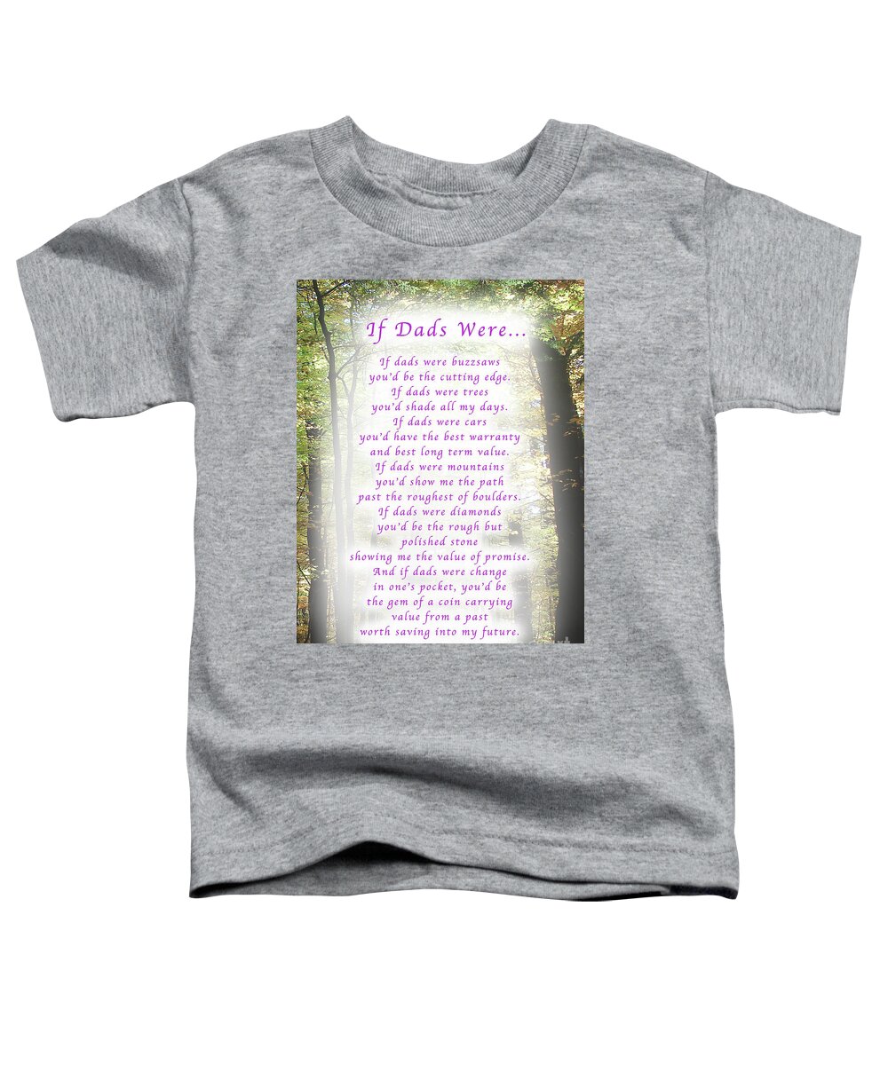 Love Toddler T-Shirt featuring the photograph If Dads Were Greeting Card and Poster by Felipe Adan Lerma