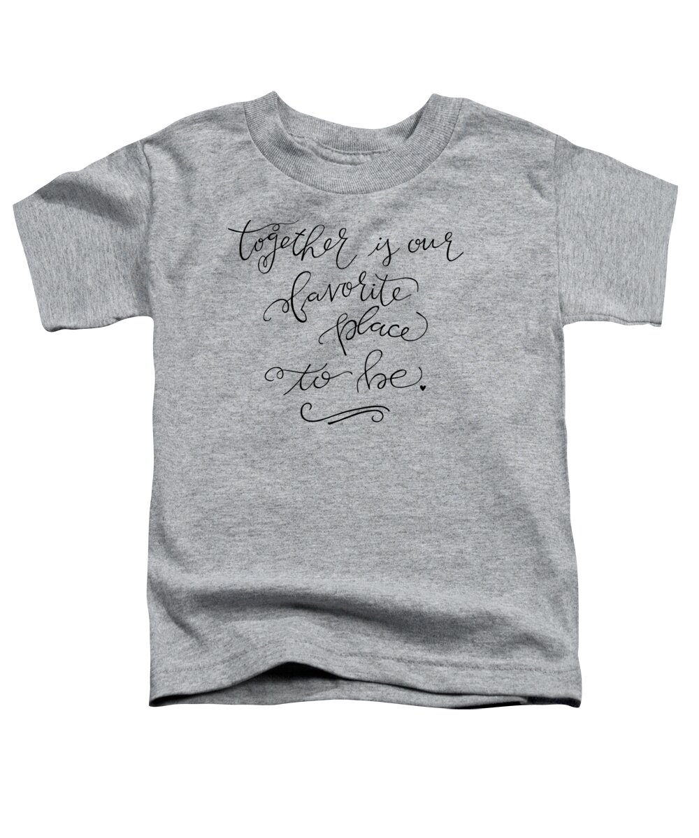 Together Is Our Favorite Place To Be Toddler T-Shirt featuring the drawing Together by Nancy Ingersoll