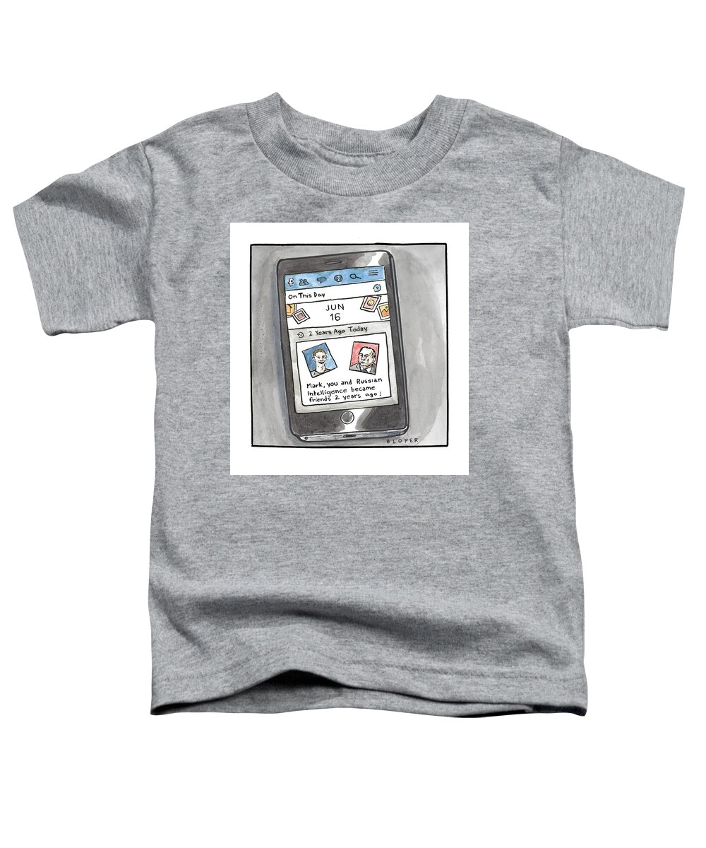 Mark Toddler T-Shirt featuring the drawing You and Russian Intelligence became friends 2 years ago by Brendan Loper