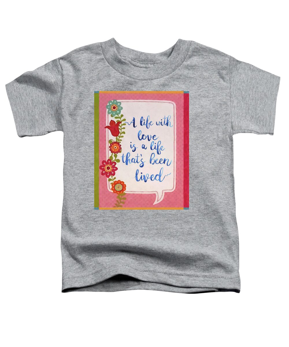 Life Toddler T-Shirt featuring the painting A Life With Love by Portraits By NC