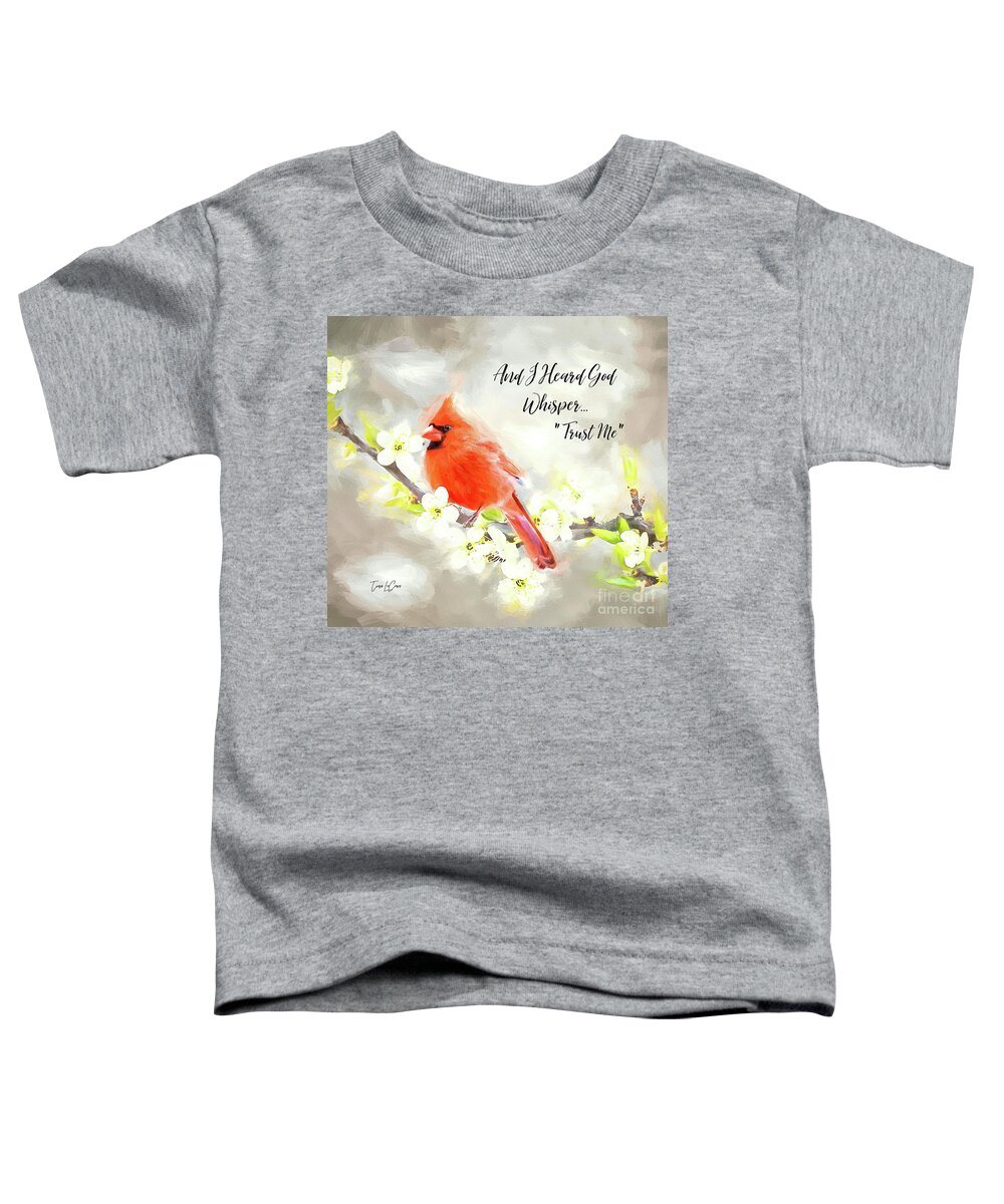 Cardinal Toddler T-Shirt featuring the digital art And I Heard God Whisper by Tina LeCour