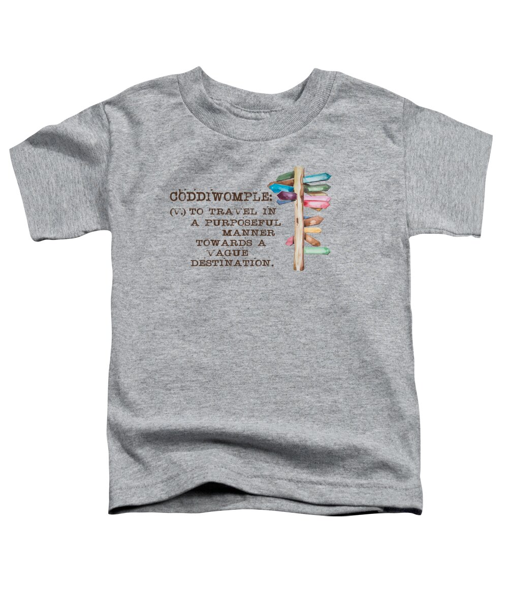Coddiwomple Toddler T-Shirt featuring the digital art Coddiwomple by Heather Applegate