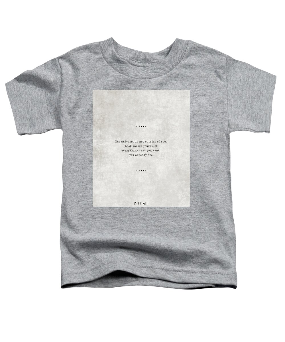 Rumi Toddler T-Shirt featuring the mixed media Rumi Quotes 22 - Everything that you want, you already are - Typewriter Quotes - Sufi Quotes by Studio Grafiikka