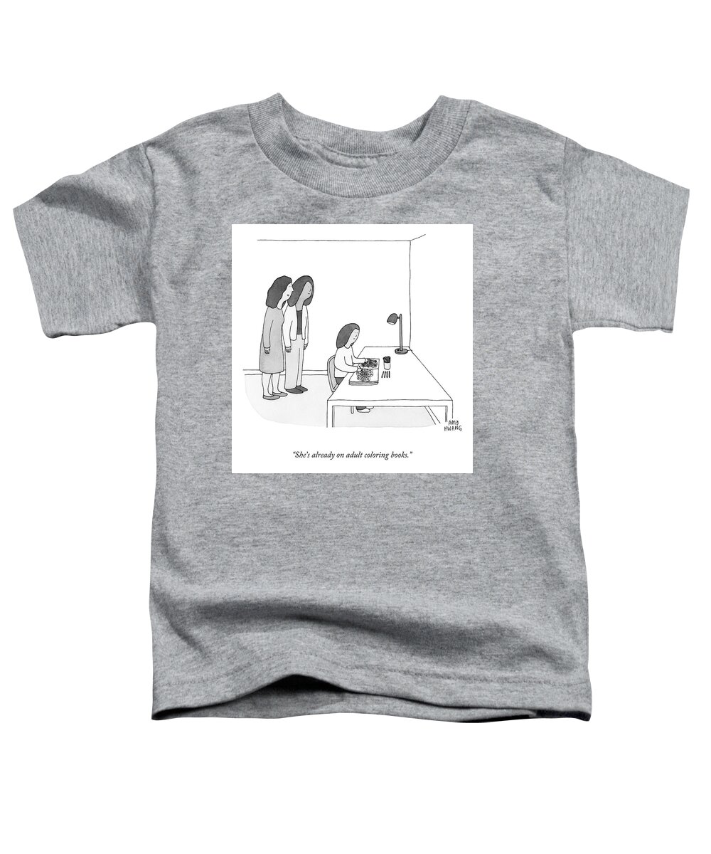 She's Already On Adult Coloring Books. Toddler T-Shirt featuring the drawing Adult Coloring Books by Amy Hwang