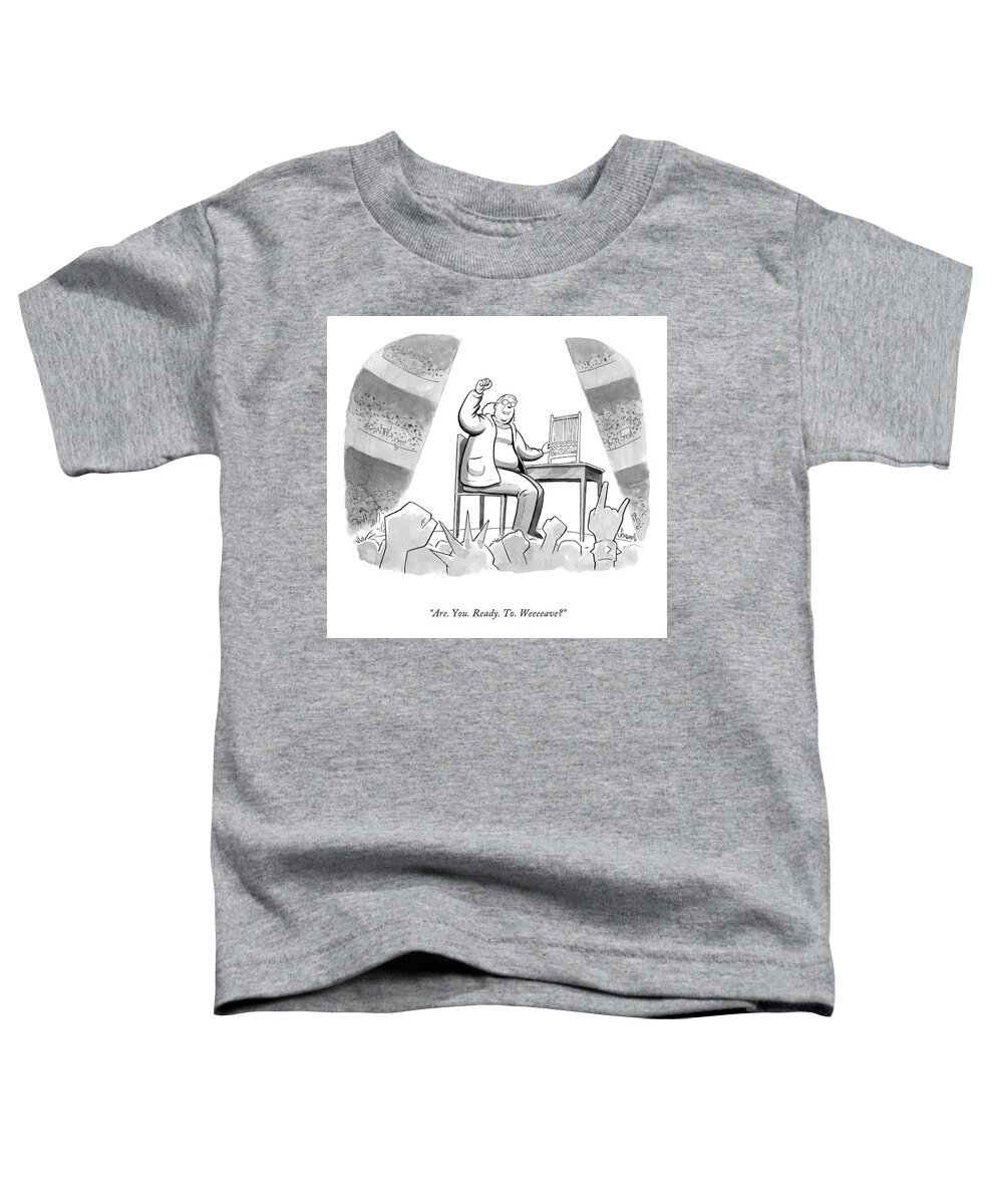 A27143 Toddler T-Shirt featuring the drawing Are You Ready To Weave? by Benjamin Schwartz