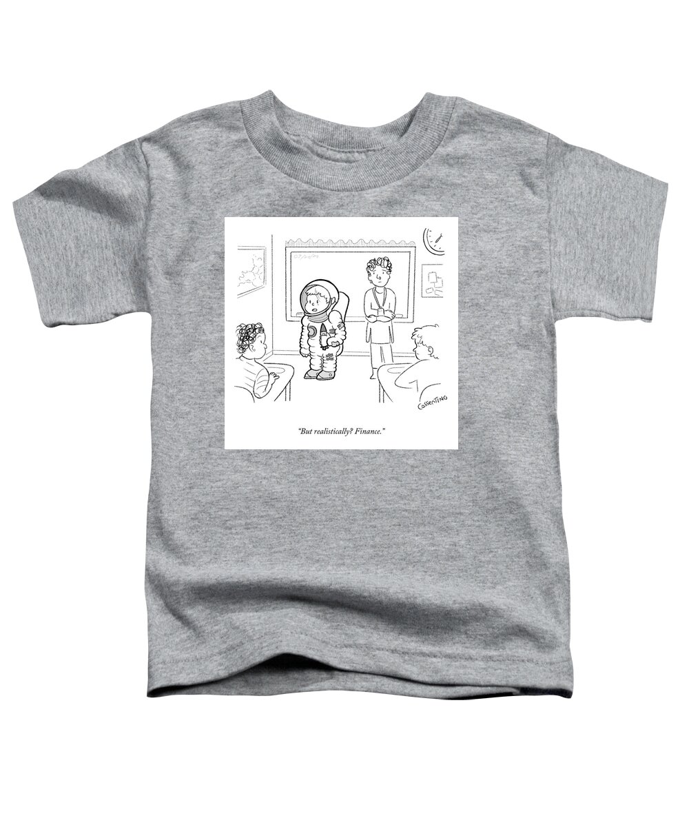 “but Realistically? Finance.” Career Day Toddler T-Shirt featuring the drawing Career Day by Amelia Cossentino