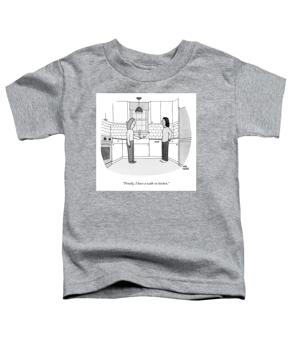 Finally Toddler T-Shirt featuring the drawing I Have a Walk In Kitchen by Amy Hwang