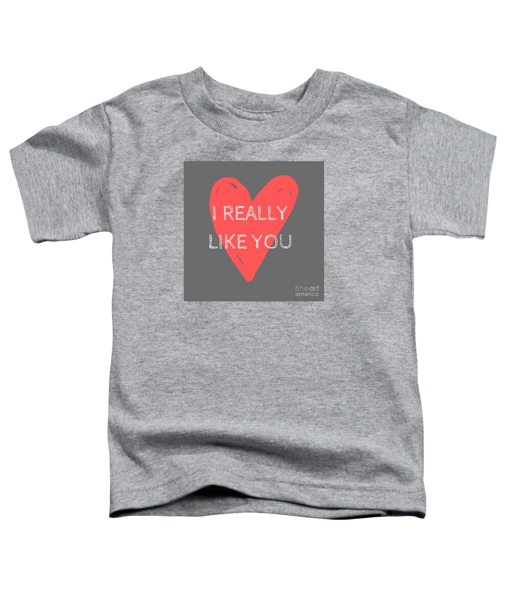 Typography Toddler T-Shirt featuring the digital art I Really Like You by Christie Olstad