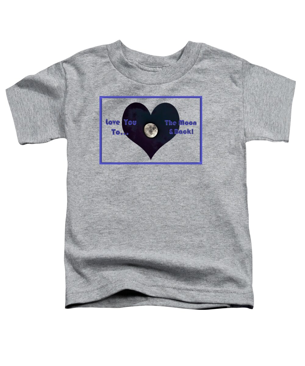 Susan Molnar Toddler T-Shirt featuring the photograph Love You To The Moon And Back by Susan Molnar