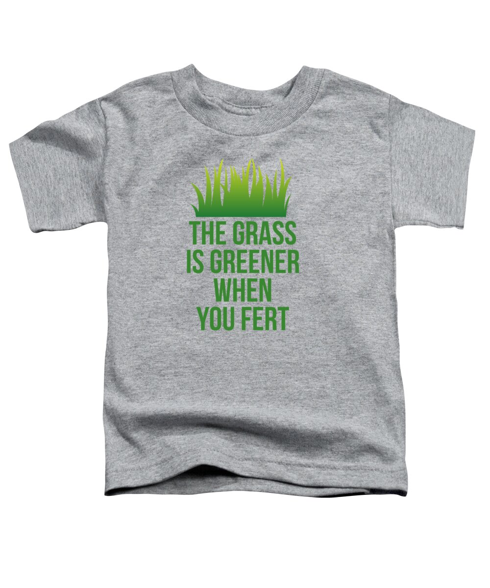 Cool Toddler T-Shirt featuring the digital art The Grass is Greener When You Fert by Flippin Sweet Gear