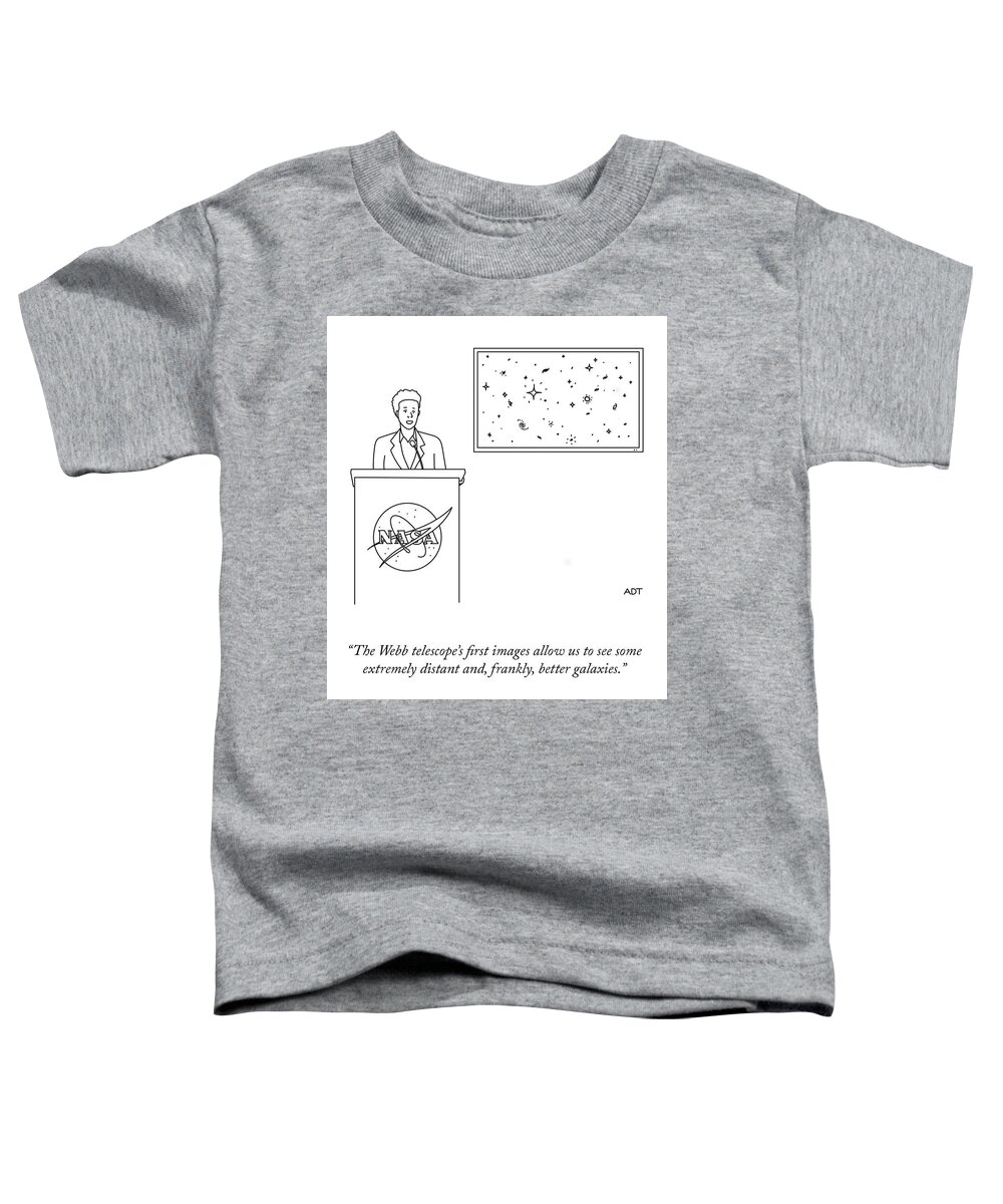 The Webb Telescope's First Images Allow Us To See Some Extremely Distant And Toddler T-Shirt featuring the drawing The Webb Telescope by Adam Douglas Thompson