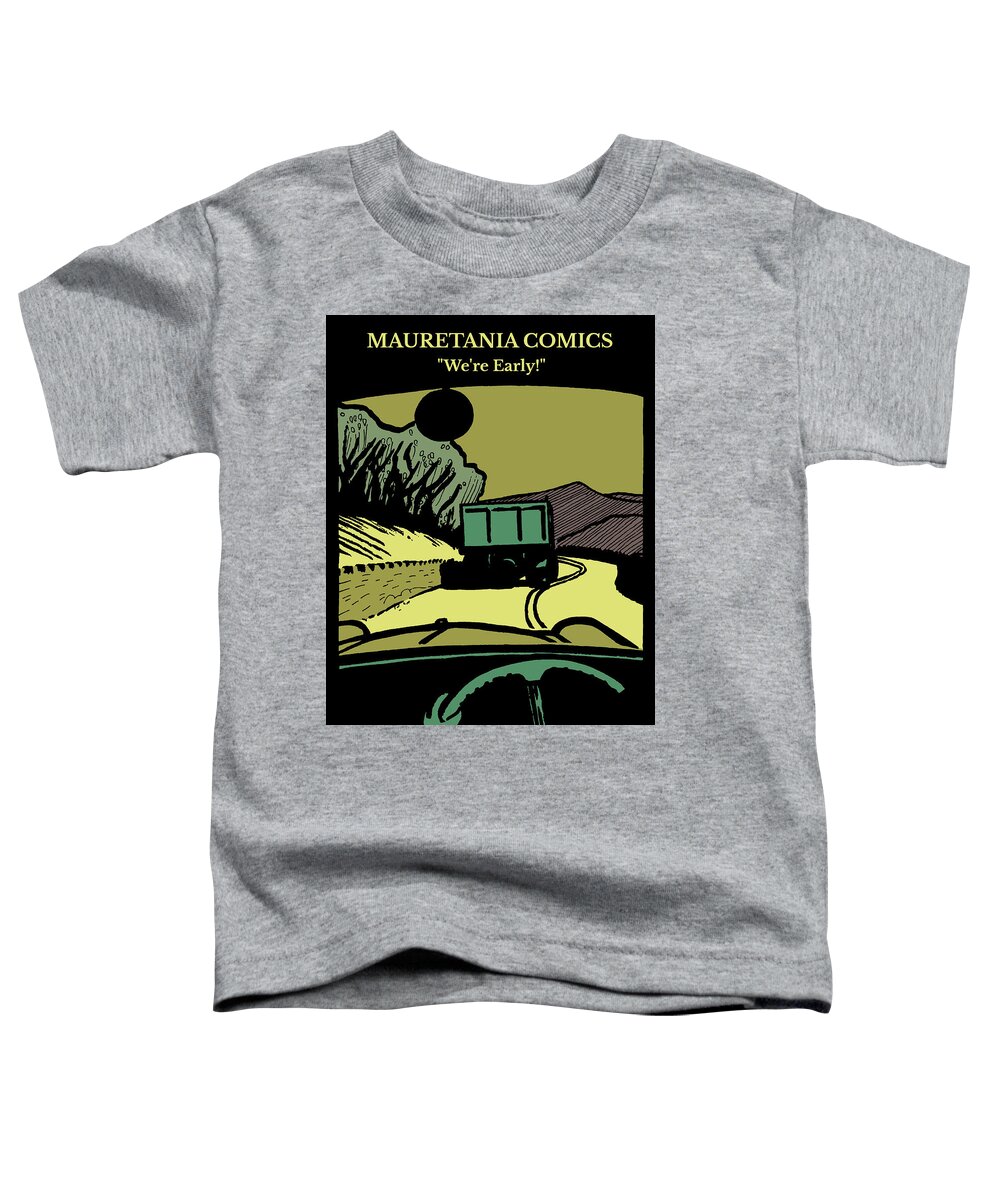 Mauretania Comics Toddler T-Shirt featuring the digital art We are Early by Chris Reynolds