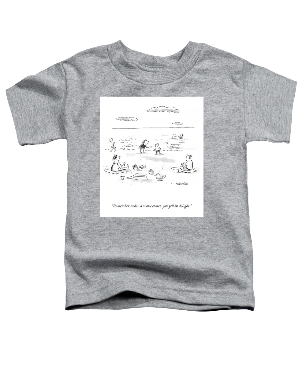 Remember: When A Wave Comes Toddler T-Shirt featuring the drawing Yell in Delight by Liza Donnelly