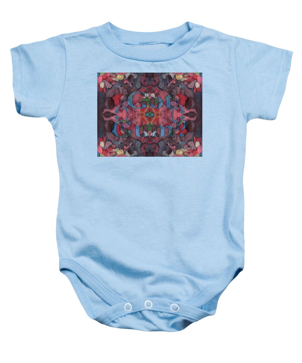 Inspiration Baby Onesie featuring the mixed media Got Gum #186 by Barbara Tristan