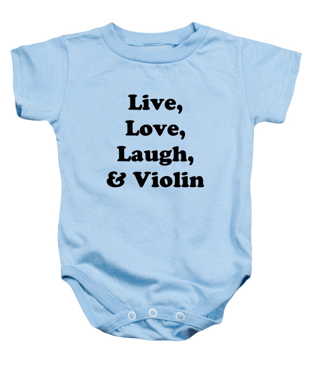 Live Love Laugh And Violin; Violin; Orchestra; Band; Jazz; Violin Violinian; Instrument; Fine Art Prints; Photograph; Wall Art; Business Art; Picture; Play; Student; M K Miller; Mac Miller; Mac K Miller Iii; Tyler; Texas; T-shirts; Tote Bags; Duvet Covers; Throw Pillows; Shower Curtains; Art Prints; Framed Prints; Canvas Prints; Acrylic Prints; Metal Prints; Greeting Cards; T Shirts; Tshirts Baby Onesie featuring the photograph Live Love Laugh and Violin 5613.02 by M K Miller