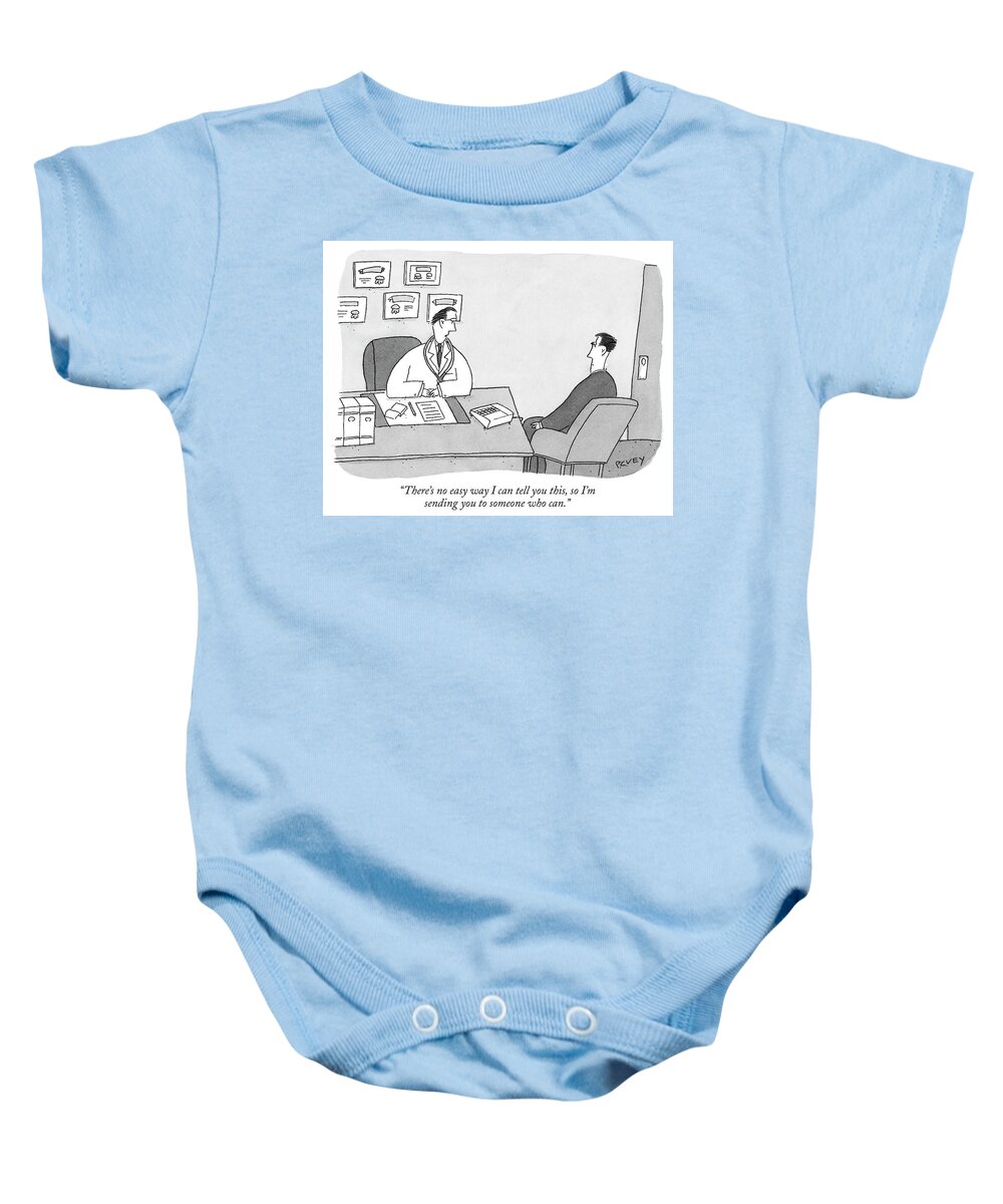 there's No Easy Way I Can Tell You This Baby Onesie featuring the drawing There is no easy way I can tell you this by Peter C Vey