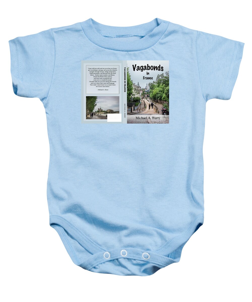 Michael A. Barry Baby Onesie featuring the photograph Vagabonds in France Book Cover, Front and Back, Final Draft by Liesl Walsh