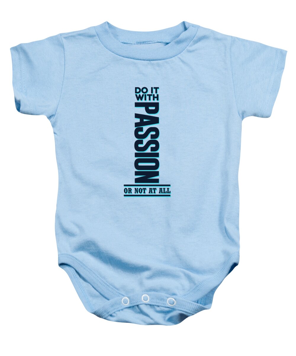 Do It With Passion Baby Onesie featuring the mixed media Do it with Passion 2 - Motivational, Inspirational Quotes - Minimal Typography Poster by Studio Grafiikka