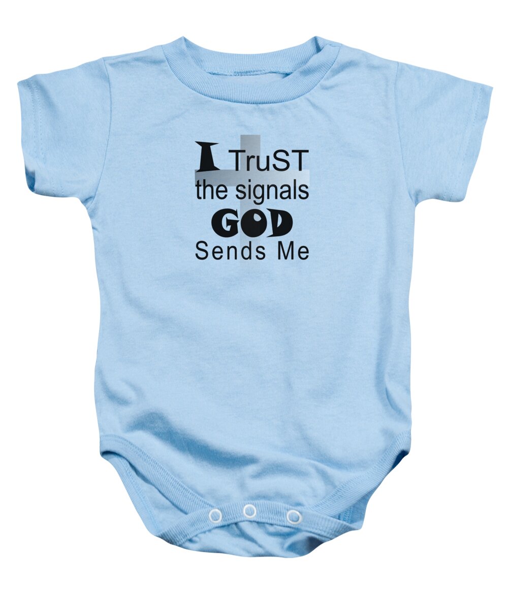 I Trust The Signals God Sends Me Baby Onesie featuring the digital art Christian Affirmation - I Trust God by Bob Pardue