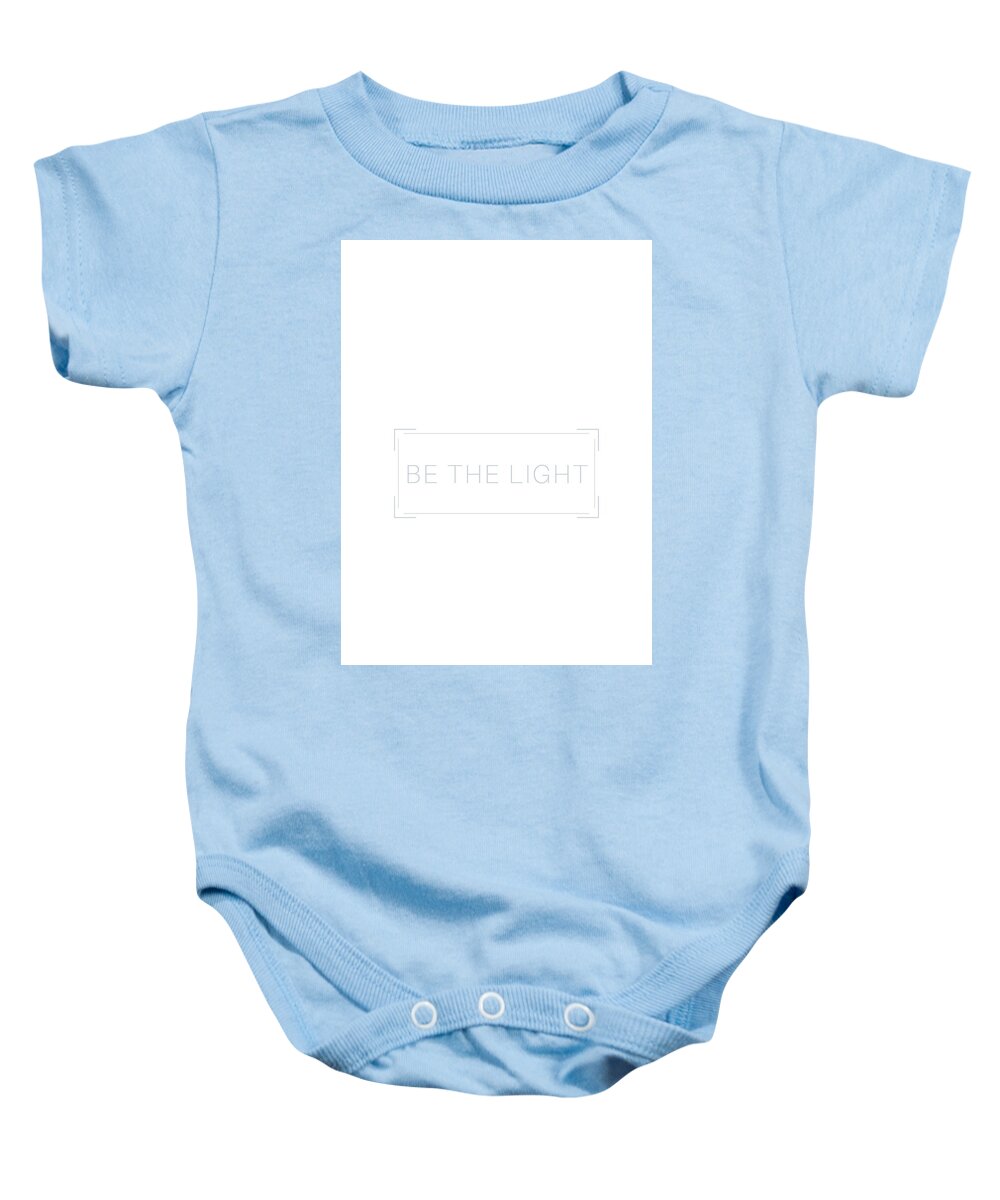 Minimalist Baby Onesie featuring the photograph Be The Light #minimalist #quotes by Andrea Anderegg