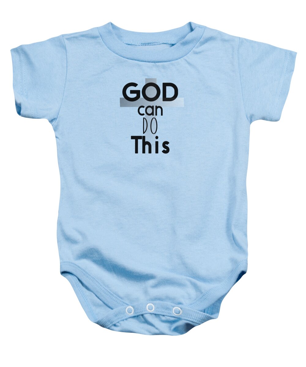 God Can Do This Baby Onesie featuring the digital art Christian Affirmation - God Can Do This by Bob Pardue
