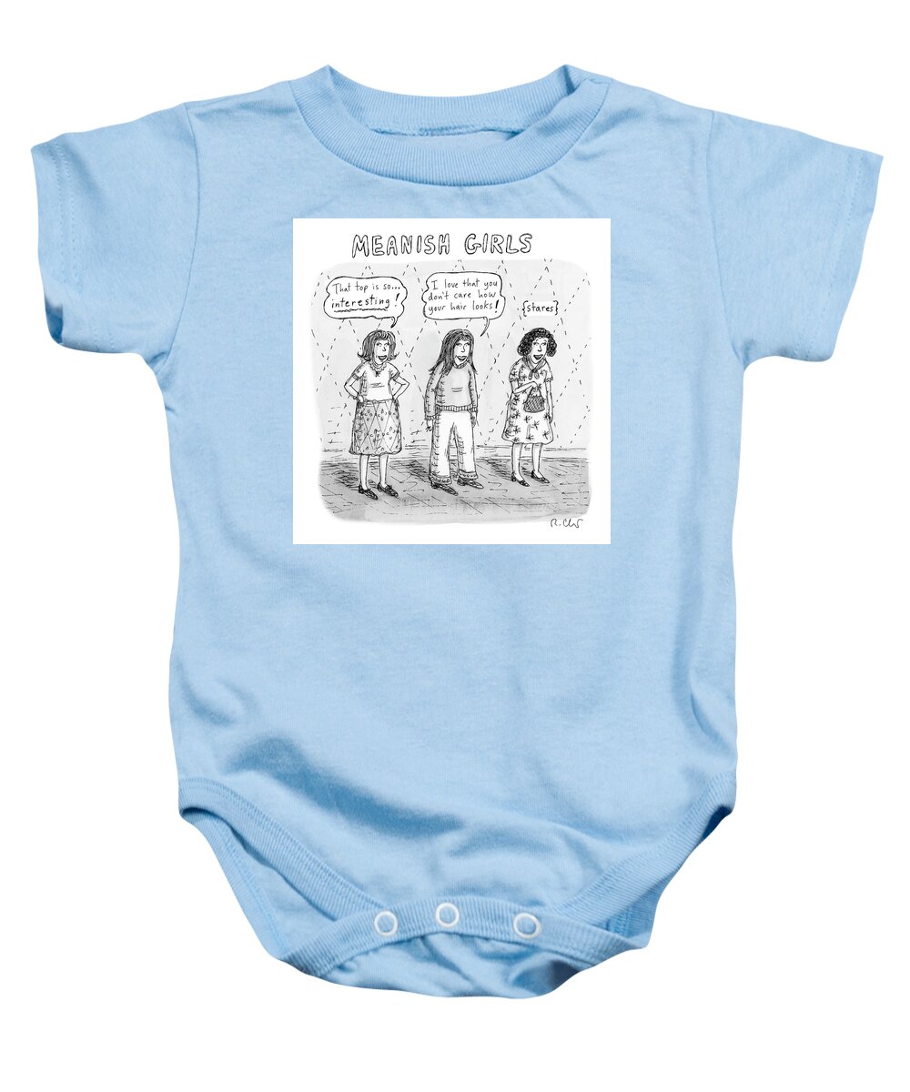 Captionless Baby Onesie featuring the drawing Meanish Girls by Roz Chast