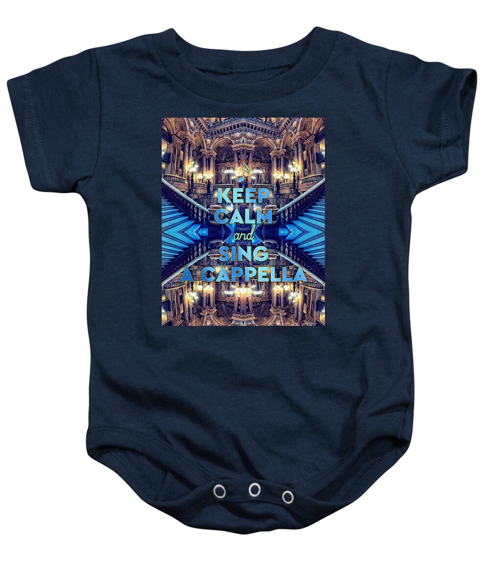 Keep Calm And Sing A Capella Baby Onesie featuring the photograph Keep Calm and Go Sing A Cappella Opera Garnier Paris by Beverly Claire Kaiya
